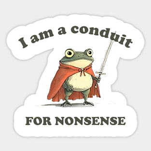 I Am A Conduit For Nonsense Funny Frog Funny Saying Quote Sticker